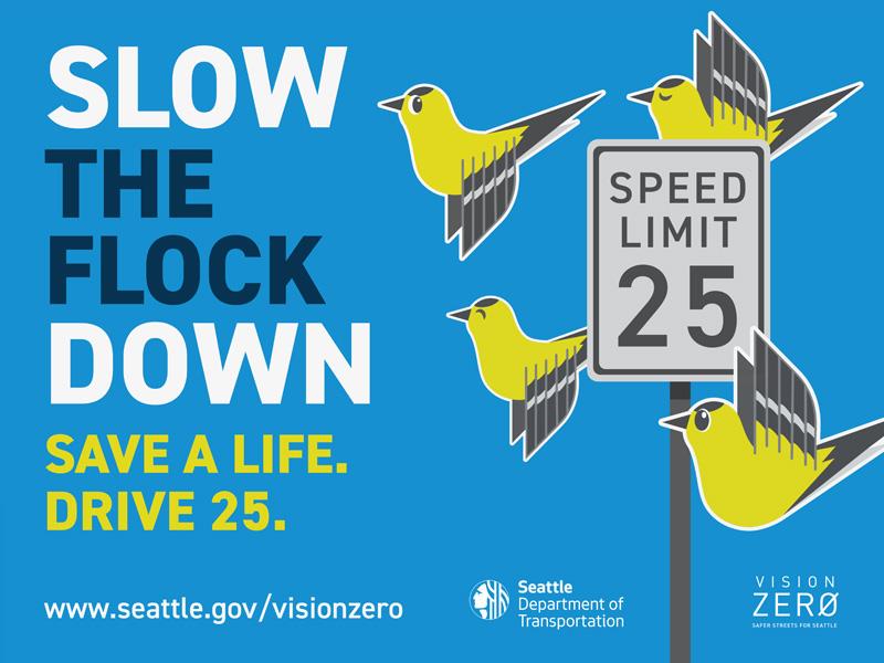  A blue sign with yellow birds that reads: Slow the Flock Down. Save a life. Drive 25.