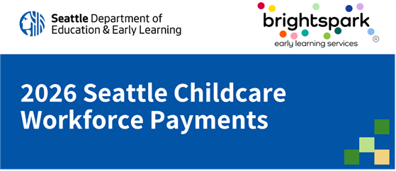 Seattle DEEL and Brightspark Early Learning Services 2026 Childcare Workforce Payments Header