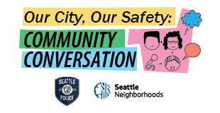 Colorful doodle of faces and the words Our City, Our Safety. Logos from Seattle Neighborhoods and Police Department